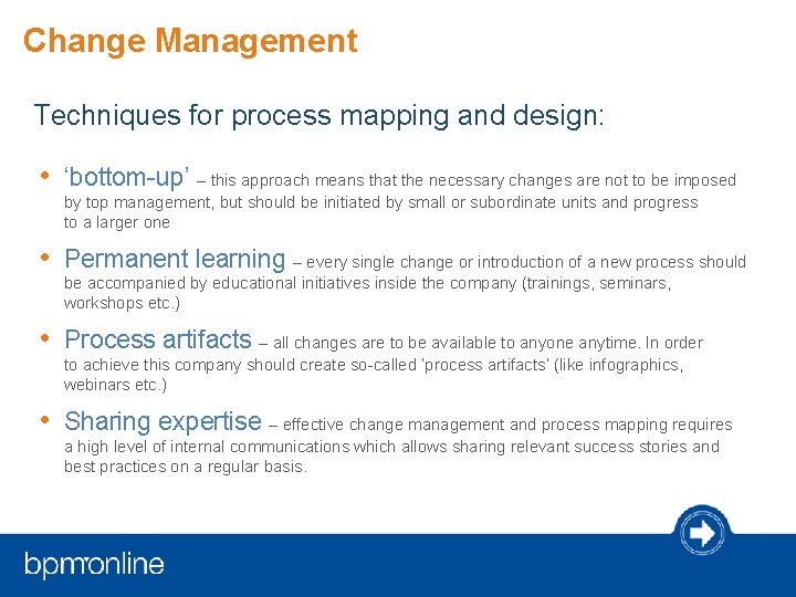 Change Management Techniques for process mapping and design: • ‘bottom-up’ – this approach means Change Management Techniques for process mapping and design: • ‘bottom-up’ – this approach means