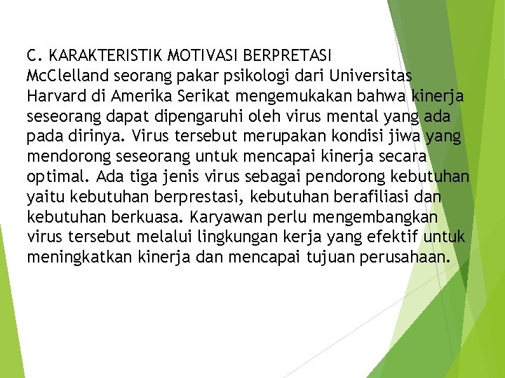 C. KARAKTERISTIK MOTIVASI BERPRETASI Mc. Clelland seorang pakar psikologi dari Universitas Harvard di Amerika