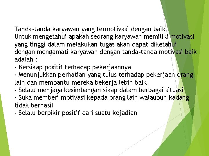 Tanda-tanda karyawan yang termotivasi dengan baik Untuk mengetahui apakah seorang karyawan memiliki motivasi yang