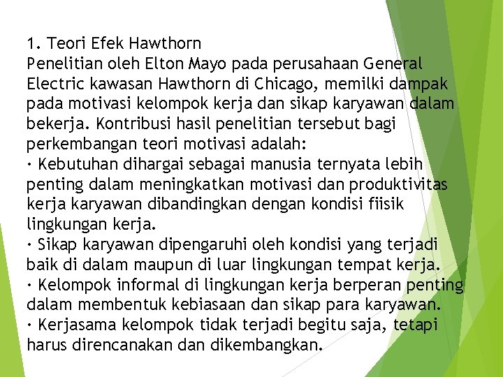 1. Teori Efek Hawthorn Penelitian oleh Elton Mayo pada perusahaan General Electric kawasan Hawthorn