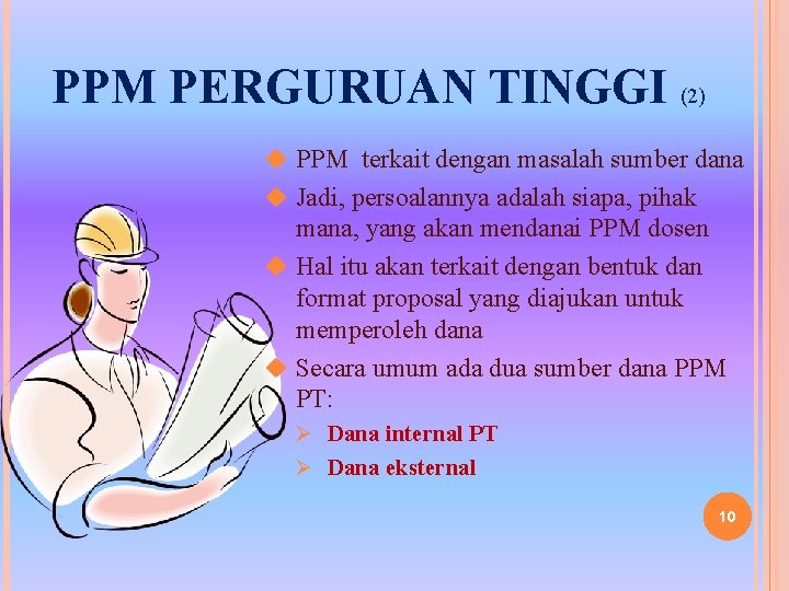 PPM PERGURUAN TINGGI (2) u PPM terkait dengan masalah sumber dana u Jadi, persoalannya