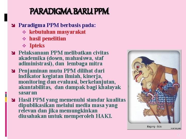 PARADIGMA BARU PPM î Paradigma PPM berbasis pada: kebutuhan masyarakat hasil penelitian Ipteks î