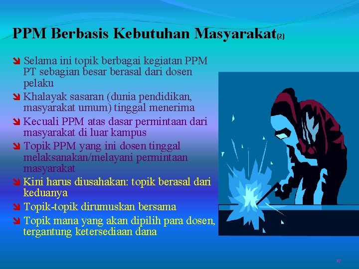 PPM Berbasis Kebutuhan Masyarakat(2) î Selama ini topik berbagai kegiatan PPM PT sebagian besar