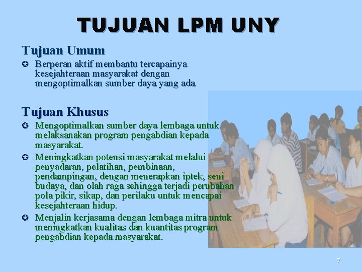 TUJUAN LPM UNY Tujuan Umum Berperan aktif membantu tercapainya kesejahteraan masyarakat dengan mengoptimalkan sumber