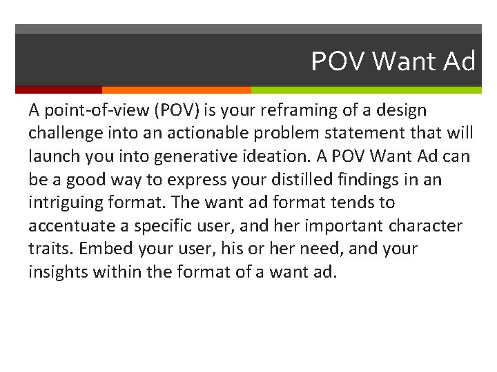 POV Want Ad A point-of-view (POV) is your reframing of a design challenge into