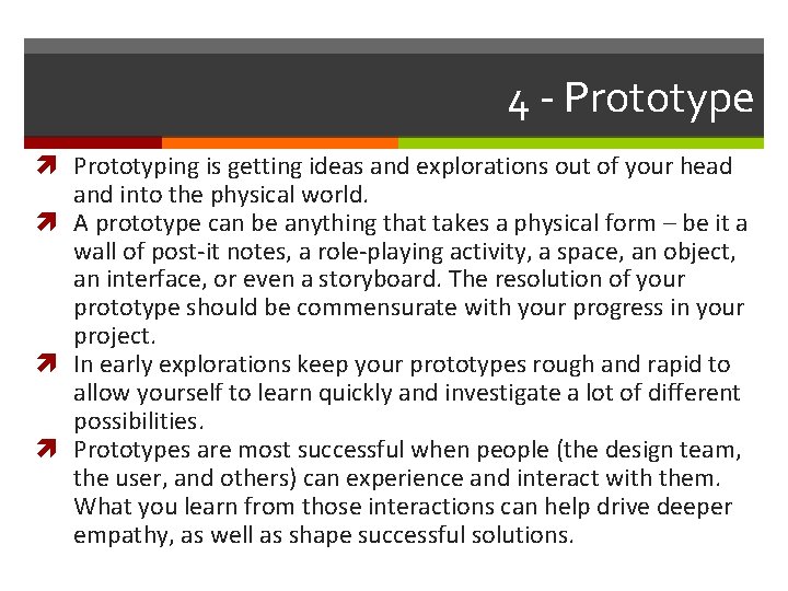 4 - Prototype Prototyping is getting ideas and explorations out of your head and