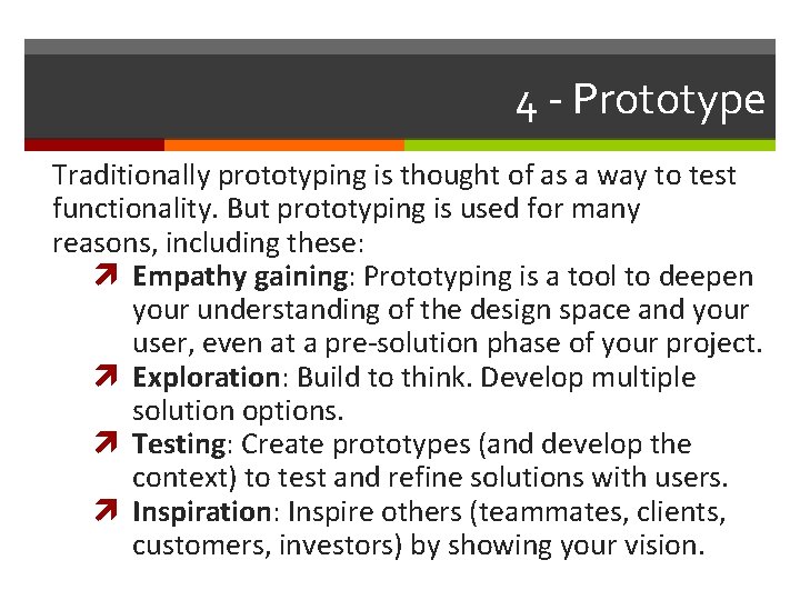 4 - Prototype Traditionally prototyping is thought of as a way to test functionality.