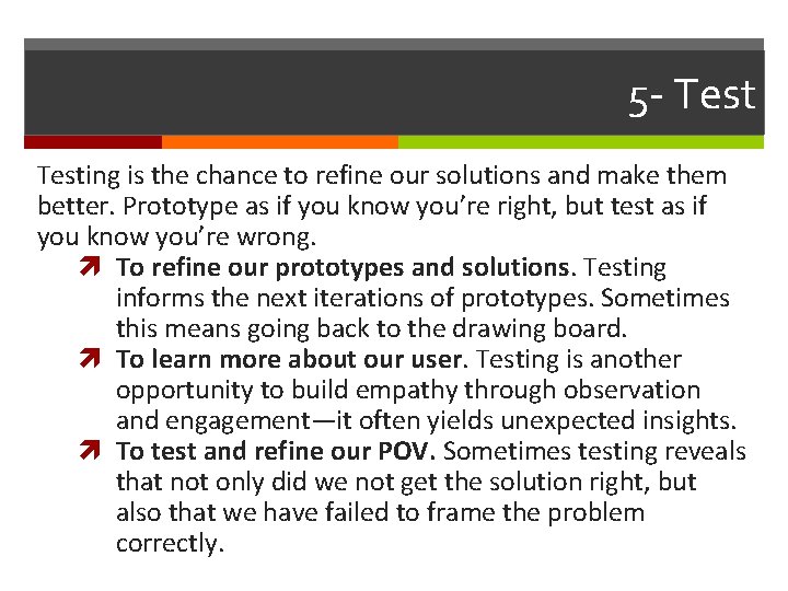 5 - Testing is the chance to refine our solutions and make them better.