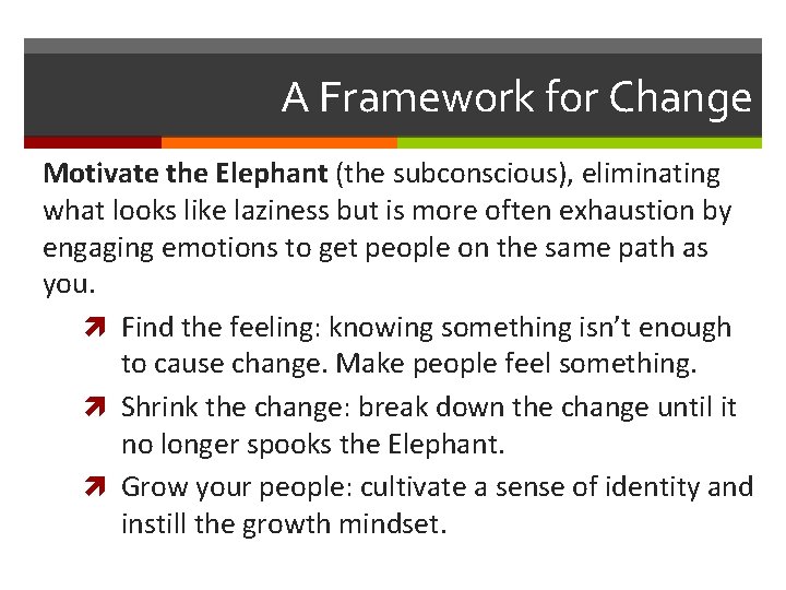 A Framework for Change Motivate the Elephant (the subconscious), eliminating what looks like laziness