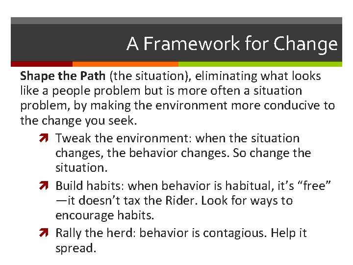 A Framework for Change Shape the Path (the situation), eliminating what looks like a