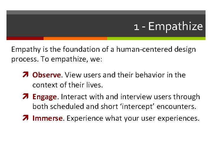 1 - Empathize Empathy is the foundation of a human-centered design process. To empathize,