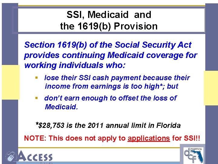 SSI, Medicaid and the 1619(b) Provision Section 1619(b) of the Social Security Act provides