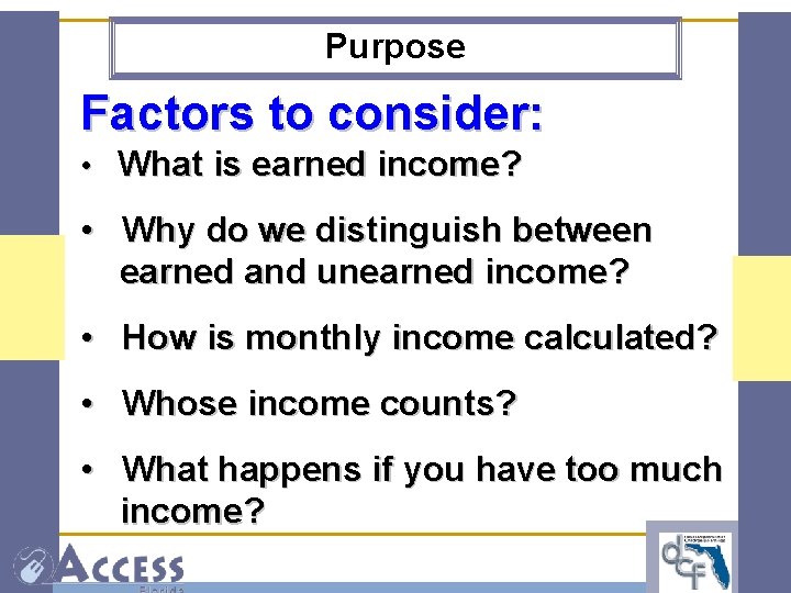 Purpose Factors to consider: • What is earned income? • Why do we distinguish