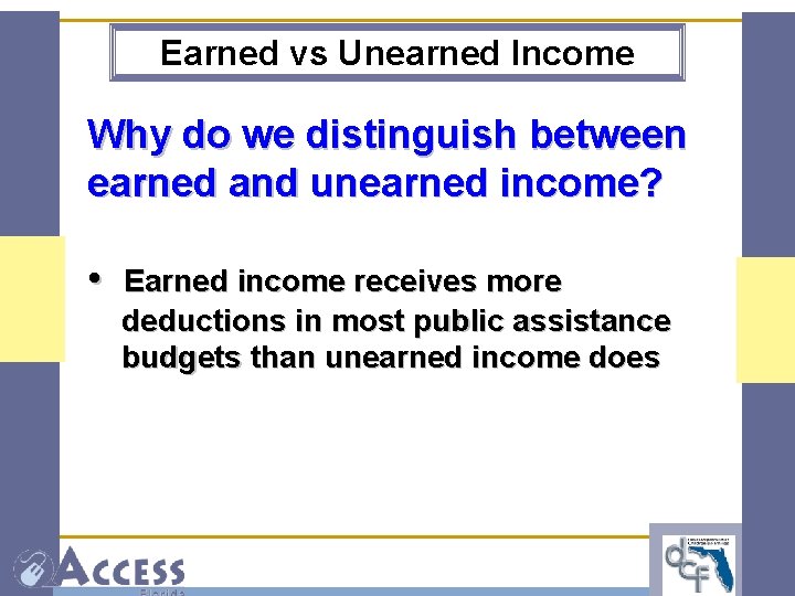 Earned vs Unearned Income Why do we distinguish between earned and unearned income? •