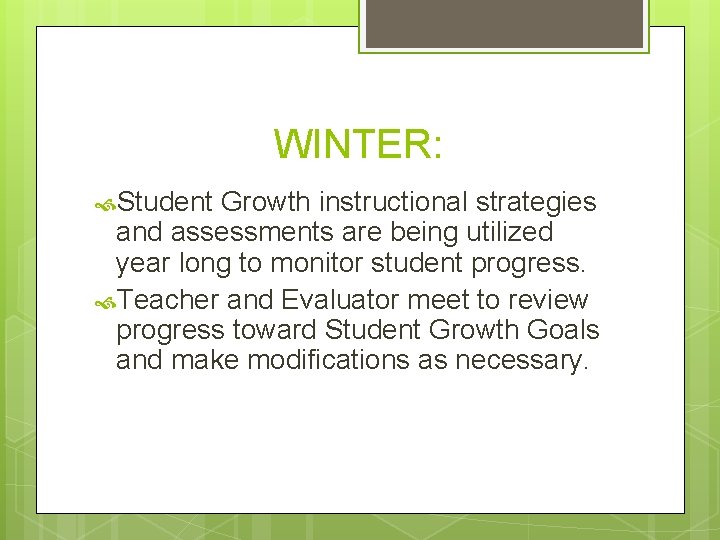 WINTER: Student Growth instructional strategies and assessments are being utilized year long to monitor