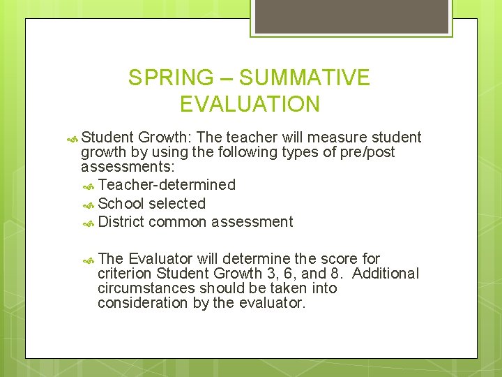 SPRING – SUMMATIVE EVALUATION Student Growth: The teacher will measure student growth by using