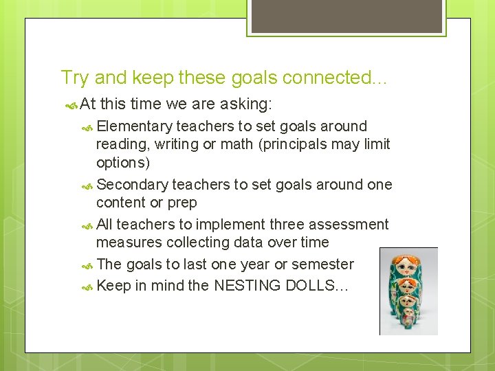 Try and keep these goals connected… At this time we are asking: Elementary teachers