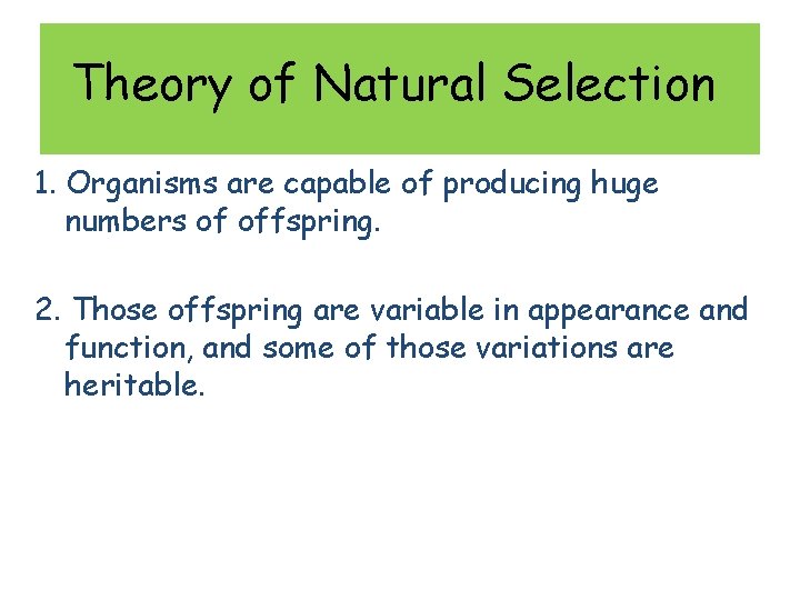 Theory of Natural Selection 1. Organisms are capable of producing huge numbers of offspring.