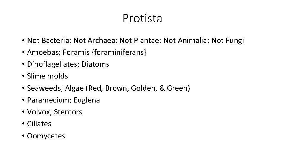 Protista • Not Bacteria; Not Archaea; Not Plantae; Not Animalia; Not Fungi • Amoebas;