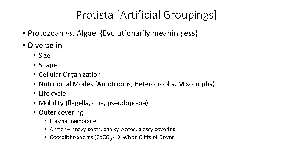 Protista [Artificial Groupings] • Protozoan vs. Algae {Evolutionarily meaningless} • Diverse in • •