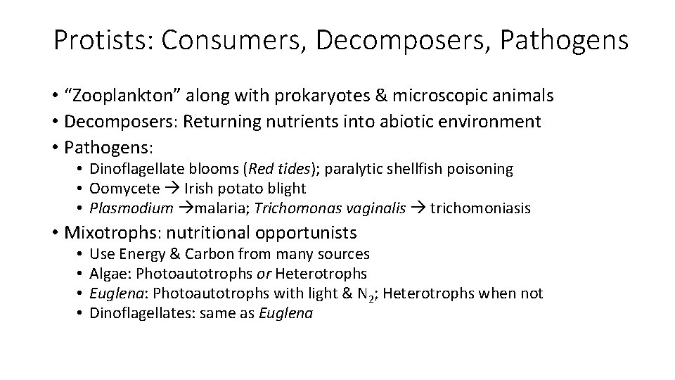 Protists: Consumers, Decomposers, Pathogens • “Zooplankton” along with prokaryotes & microscopic animals • Decomposers: