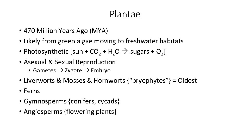 Plantae • 470 Million Years Ago (MYA) • Likely from green algae moving to