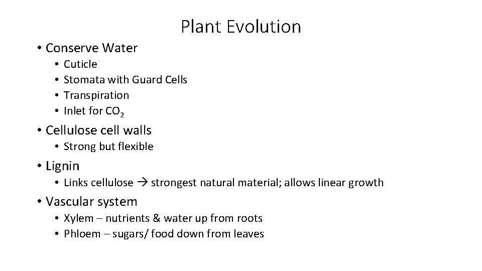 Plant Evolution • Conserve Water • • Cuticle Stomata with Guard Cells Transpiration Inlet