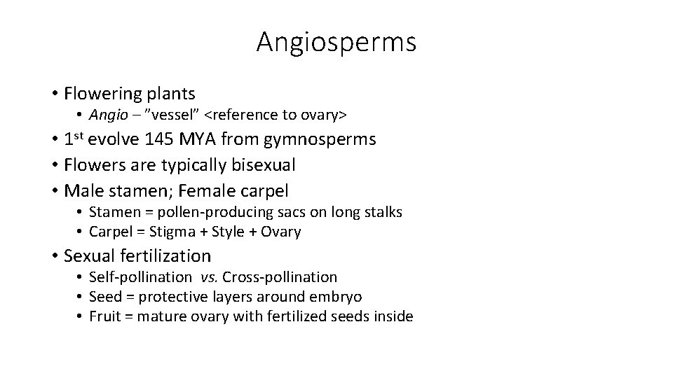 Angiosperms • Flowering plants • Angio – ”vessel” <reference to ovary> • 1 st