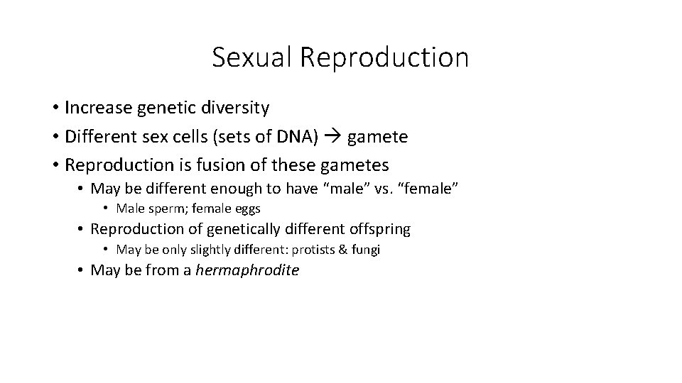 Sexual Reproduction • Increase genetic diversity • Different sex cells (sets of DNA) gamete