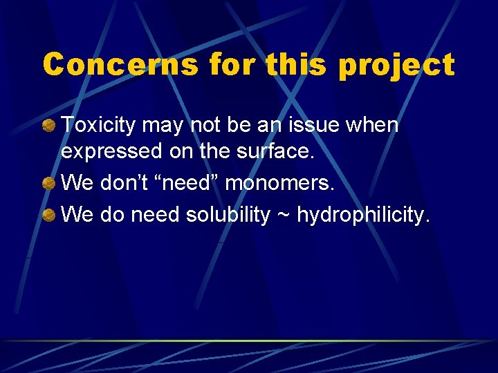 Concerns for this project Toxicity may not be an issue when expressed on the