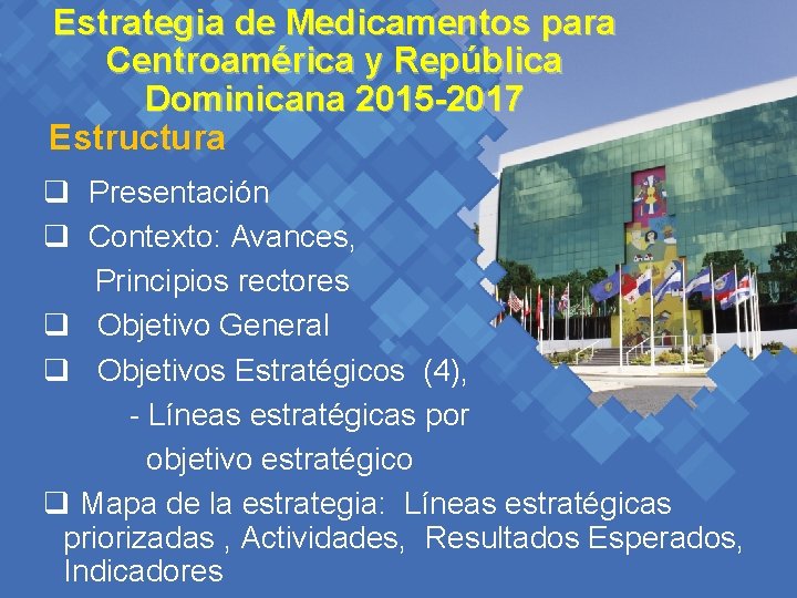 Estrategia de Medicamentos para Centroamérica y República Dominicana 2015 -2017 Estructura q Presentación q