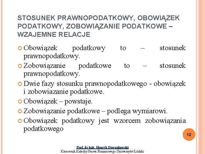 STOSUNEK PRAWNOPODATKOWY, OBOWIĄZEK PODATKOWY, ZOBOWIĄZANIE PODATKOWE – WZAJEMNE RELACJE Obowiązek podatkowy to – stosunek