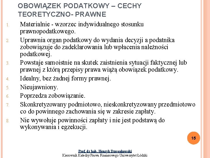 OBOWIĄZEK PODATKOWY – CECHY TEORETYCZNO- PRAWNE 1. 2. 3. 4. 5. 6. 7. 8.