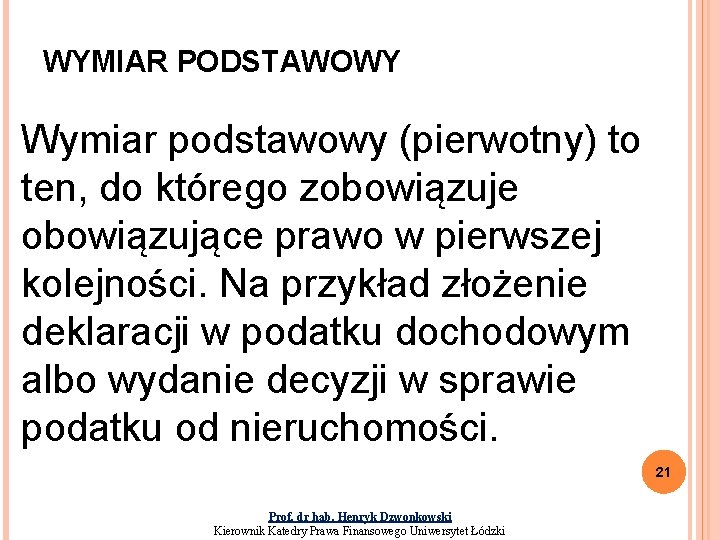 WYMIAR PODSTAWOWY Wymiar podstawowy (pierwotny) to ten, do którego zobowiązuje obowiązujące prawo w pierwszej