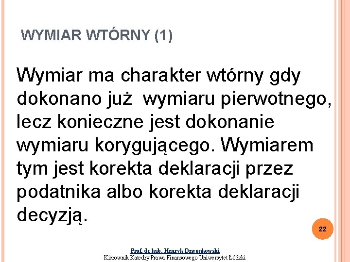 WYMIAR WTÓRNY (1) Wymiar ma charakter wtórny gdy dokonano już wymiaru pierwotnego, lecz konieczne