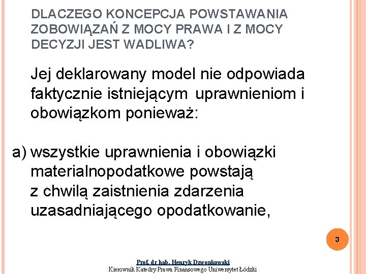 DLACZEGO KONCEPCJA POWSTAWANIA ZOBOWIĄZAŃ Z MOCY PRAWA I Z MOCY DECYZJI JEST WADLIWA? Jej