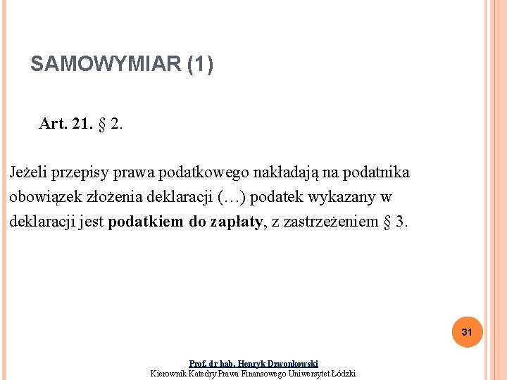 SAMOWYMIAR (1) Art. 21. § 2. Jeżeli przepisy prawa podatkowego nakładają na podatnika obowiązek