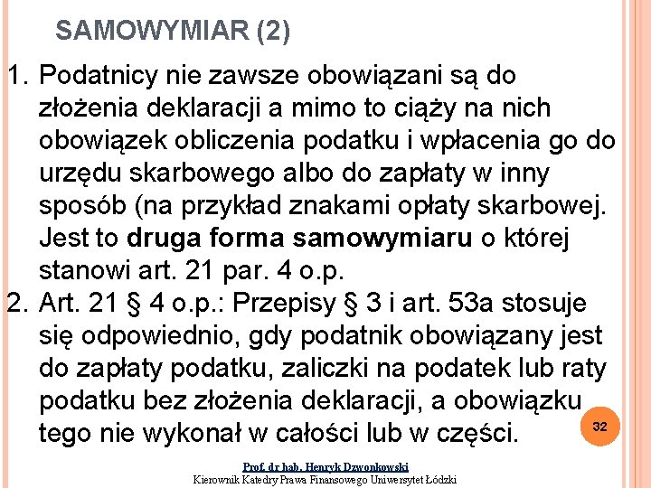 SAMOWYMIAR (2) 1. Podatnicy nie zawsze obowiązani są do złożenia deklaracji a mimo to