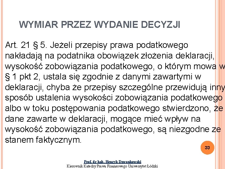 WYMIAR PRZEZ WYDANIE DECYZJI Art. 21 § 5. Jeżeli przepisy prawa podatkowego nakładają na