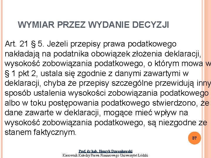 WYMIAR PRZEZ WYDANIE DECYZJI Art. 21 § 5. Jeżeli przepisy prawa podatkowego nakładają na