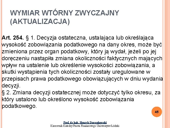 WYMIAR WTÓRNY ZWYCZAJNY (AKTUALIZACJA) Art. 254. § 1. Decyzja ostateczna, ustalająca lub określająca wysokość