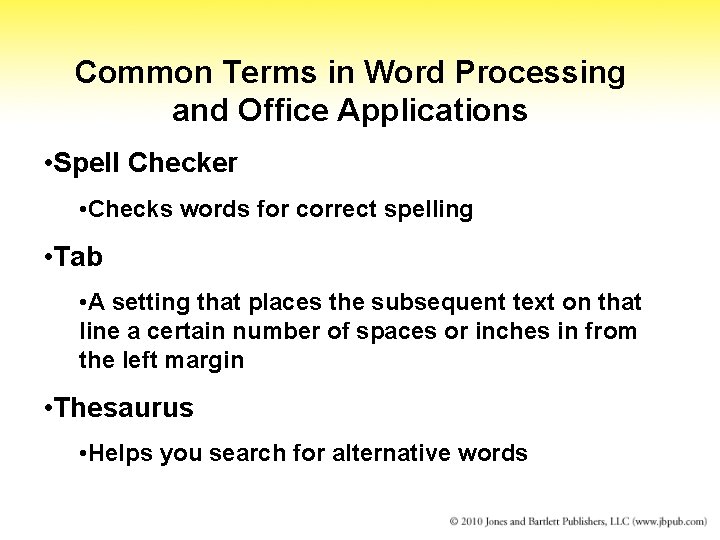 Common Terms in Word Processing and Office Applications • Spell Checker • Checks words