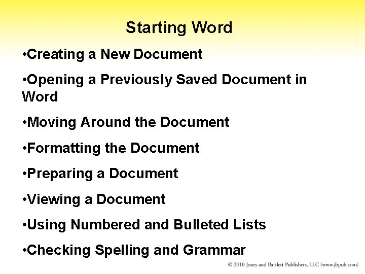 Starting Word • Creating a New Document • Opening a Previously Saved Document in