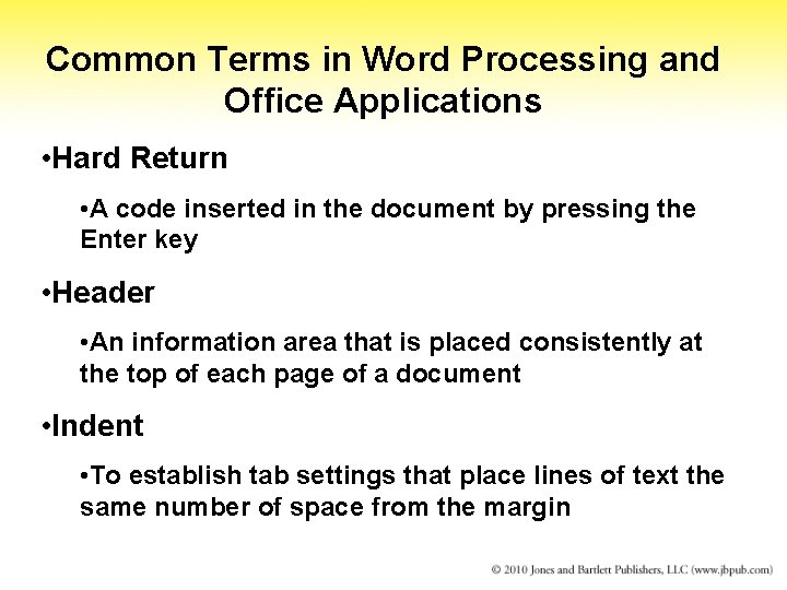 Common Terms in Word Processing and Office Applications • Hard Return • A code