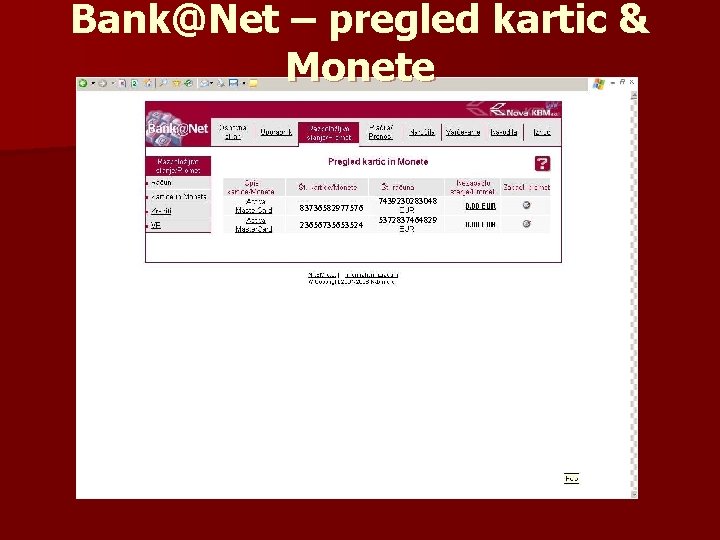 Bank@Net – pregled kartic & Monete 83736582977576 23656735653524 7439230283048 5372837464829 