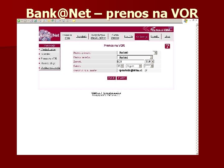 Bank@Net – prenos na VOR Račun 0 Račun 1 uporabnik@nkbm. si 
