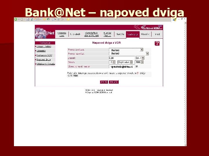 Bank@Net – napoved dviga Račun 1 Račun 2 uporabnik@nkbm. si 