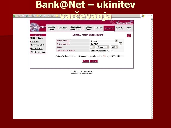 Bank@Net – ukinitev varčevanja Račun 1 Račun 2 uporabnik@nkbm. si 