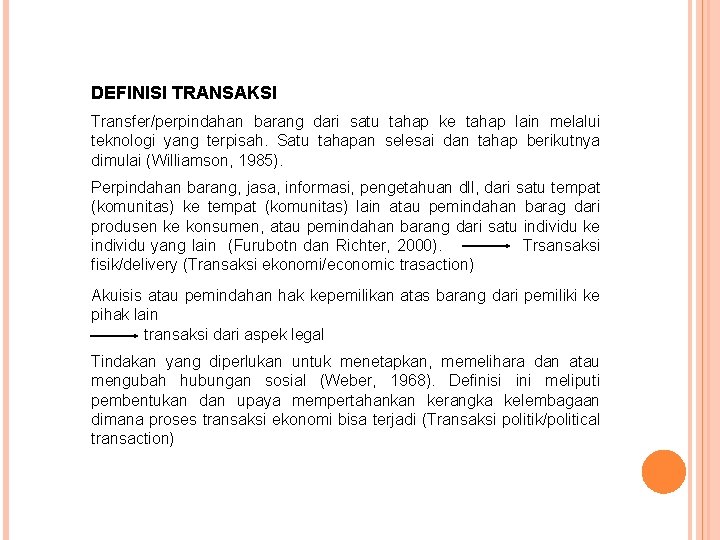 DEFINISI TRANSAKSI Transfer/perpindahan barang dari satu tahap ke tahap lain melalui teknologi yang terpisah.