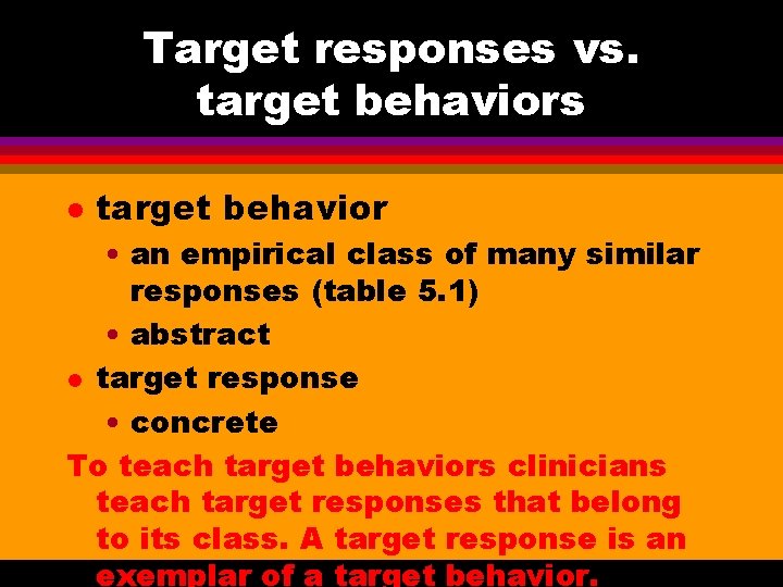 Target responses vs. target behaviors l target behavior • an empirical class of many